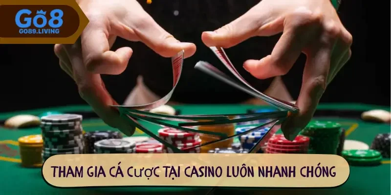 Tham gia cá cược tại casino luôn nhanh chóng và an toàn